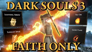 Dark Souls 3 But Im ONLY LEVELING FAITH [upl. by Aicitel368]