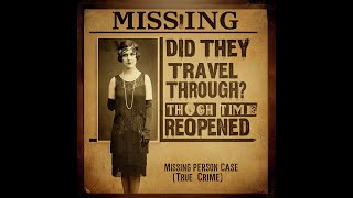 Did They Travel Through Time 🕰️ Missing Person Cases REOPENED True Crime [upl. by Solange]