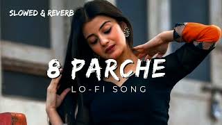 8 Parche  slowedreverb  Baani sandhu  Punjabi song  lofi [upl. by Orville646]