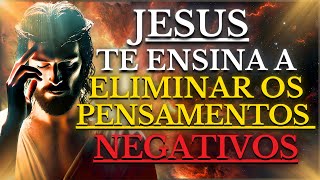 COMO ELIMINAR seus PENSAMENTOS NEGATIVOS e DESINTOXICAR sua MENTE  15 Ensinamentos de JESUS [upl. by Etty326]