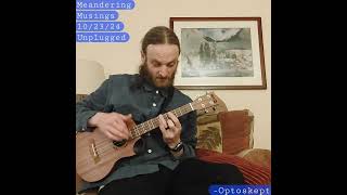 Meandering Musings 102324 Unplugged  short song [upl. by Cicero535]