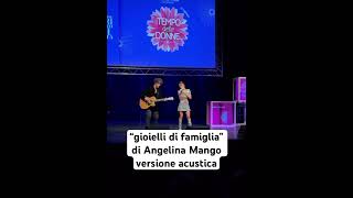 “gioielli di famiglia” di ANGELINA MANGO versione acustica [upl. by Hsiri53]