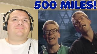 The Proclaimers  Im Gonna Be 500 Miles  First Time Viewing Reaction [upl. by Arriek]