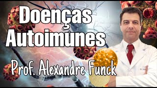 DOENÇAS AUTOIMUNES  PROF ALEXANDRE FUNCK [upl. by Armallas752]