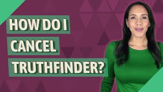 How do I cancel TruthFinder [upl. by Asseret852]