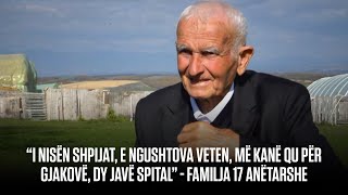 “I nisën shpijat e ngushtova veten më kanë qu për Gjakovë dy javë spital”  Familja 17 anëtarshe [upl. by Aisile]