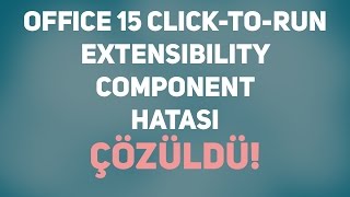 Office 15 clicktorun extensibility component hatası ÇÖZÜLDÜ [upl. by Olympium858]