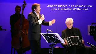 Alberto Bianco quotLa última curdaquot Con el Maestro Walter Rios [upl. by Kcirddet]