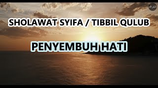 Sholawat Penyembuh Hati Sholawat Syifa  Tibbil Qulub 1 Jam Full [upl. by Leisam]