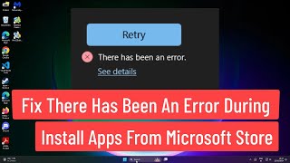 Fix There has been an error During Install Apps from Microsoft Store In Windows 1110 [upl. by Clift]