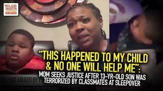 quotThis Happened To My Child amp No One Will Help Mequot 13YearOld Terrorized By Classmates At Sleepover [upl. by Nylaf403]