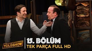 TOLGSHOW 15 Bölüm  Tek Parça Full HD [upl. by Ahsilram526]