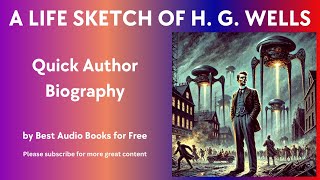 A Life Sketch and Quick Biography of H G Wells [upl. by Yborian]