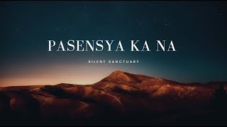 Silent Sanctuary  Pasensya Ka Na Lyrics [upl. by Schaper]