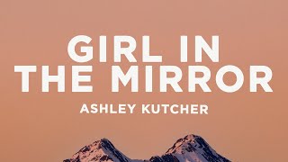 Ashley Kutcher  Girl In The Mirror Lyrics [upl. by Emmey]