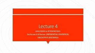 LECTURE 4 ANALYSING amp INTERPRETING UNIVARIATE amp BIVARIATE INFERENTIAL PREDICTIVE STATISTICS [upl. by Mayes]