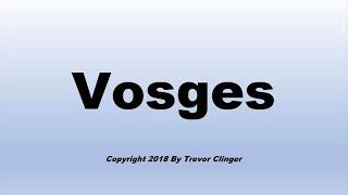 How To Pronounce Vosges Mountains [upl. by Ffoeg762]