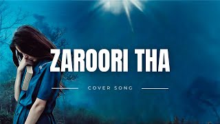 Zaroori Tha Cover Song [upl. by Audun]