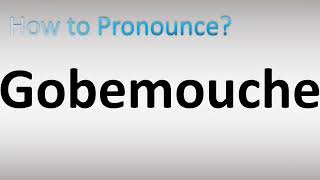 How to Pronounce Gobemouche [upl. by Limber]