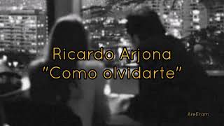 Como olvidarte  Ricardo Arjona  Letra [upl. by Costa]