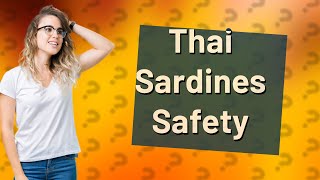 Are canned sardines from Thailand safe to eat [upl. by Notreb680]