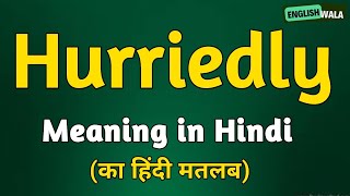 Hurriedly meaning in hindi  Hurriedly matlab kya hota hai  Hurriedly explained [upl. by Egroeg649]