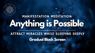 Anything is Possible ✨ Sleep amp Manifest Miracles 🧲⚡️ Guided Meditation [upl. by Lecrad]