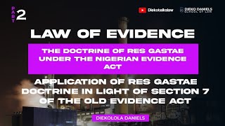 LAW OF EVIDENCE APPLICATION OF RES GASTAE DOCTRINE IN LIGHT OF SECTION 7 OF THE OLD EVIDENCE ACT [upl. by Emmons849]