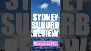 Sydney Suburb Review  Kirribilli [upl. by Elmaleh]