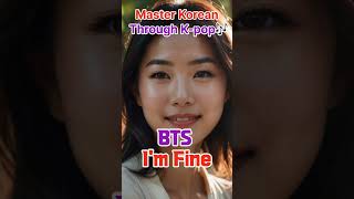 Learn Korean with BTSs quotIm Finequot  Master Korean Through Kpop 🎶 [upl. by Bina]