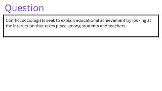 Conflict sociologists seek to explain educational achievement by looking at the interaction [upl. by Emmey]