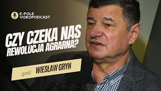 Szykuje nam się największa rewolucja agrarna od czasów II Wojny Światowej Wiesław Gryn  epole [upl. by Catto297]