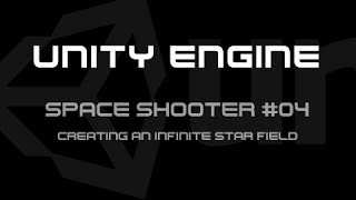 Creating an Infinite Star Field  Unity Space Shooter Tutorial 04 [upl. by Riada252]