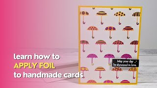 Mastering the Basics How to Apply Foil to Your Handmade Cards [upl. by Hamachi693]