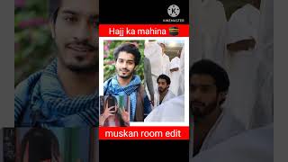 Hajj ka mahina heena Sana jannat Sara Nazim Faiz faisal hasnain Asim muskan room edit subscribe real [upl. by Etteloiv]