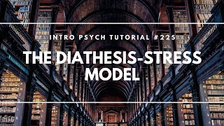 The Diathesis Stress Model Intro Psych Tutorial 225 [upl. by Linkoski547]