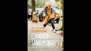 Livre  Eduquer sans punir  Apprendre lautodiscipline aux enfants  Dr Thomas Gordon [upl. by Zimmermann611]