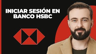 Inicio de sesión en HSBC  Cómo iniciar sesión en la cuenta de banca en línea de HSBC 2024 [upl. by Marla]