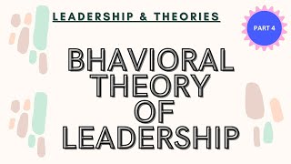 LEADERSHIP THEORY  BEHAVIOURAL THEORY OF LEADERSHIP [upl. by Nnairrehs18]