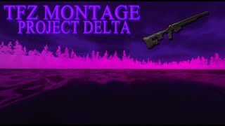 TFZ98S MONTAGE  PROJECT DELTA [upl. by Lraep]