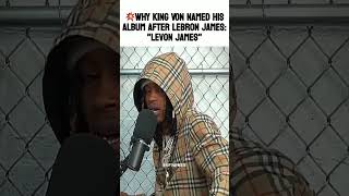 💥Why King Von Named His Album After Lebron James quotLevon Jamesquot [upl. by Aniuqal]