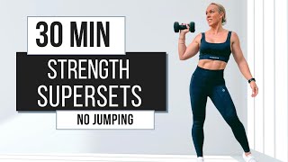 30 Minute Full Body Dumbbell Strength Workout SUPERSETS  NO JUMPING [upl. by Ahsilram]