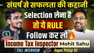 Selection लेना है तो ये Rule Follow कर लो  Income Tax Inspector Mohit Shahu  Full Interview [upl. by Waldemar]