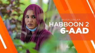 HABBOON S2 XALQADA 6AAD  quot WAXAAN RABAA KALIGAA INAAN KU ARKOquot [upl. by Christalle]