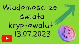 Wiadomosci ze świata kryptowalut 13072023 [upl. by Vahe]