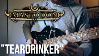 Mastodon  Teardrinker Guitar Cover [upl. by Nil]