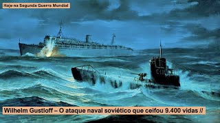 Wilhelm Gustloff  O ataque naval soviético que ceifou 9400 vidas [upl. by Barrie587]