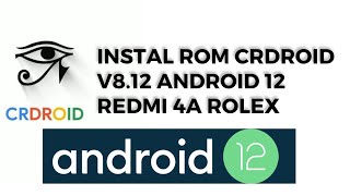 Cara Install Rom Crdroid v812 di redmi 4a rolex based android 12 [upl. by Koffman672]