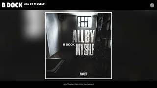 B Dok  All By Myself Official Audio [upl. by Holsworth900]