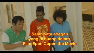 ADEGAN YANG DIBUANG DI FILM EPEN CUPEN THE MOVIE [upl. by Sueahccaz]